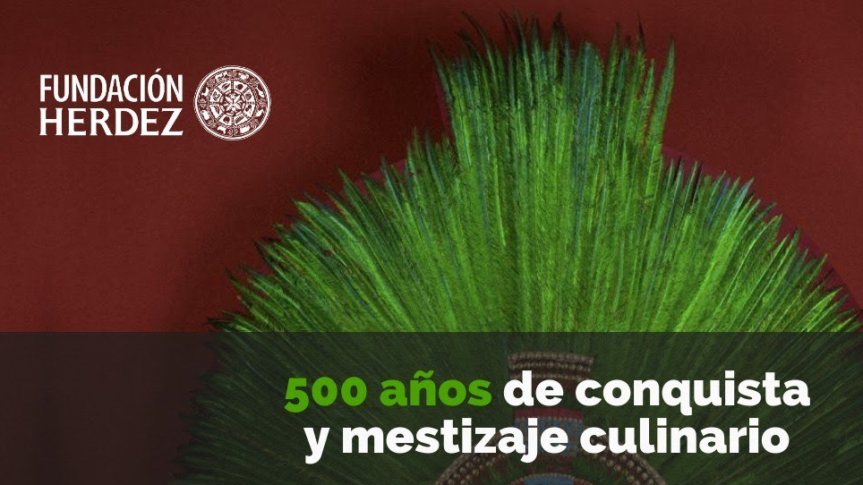 Penacho de Moctezuma con la leyenda "500 años de conquista y mestizaje culinario"